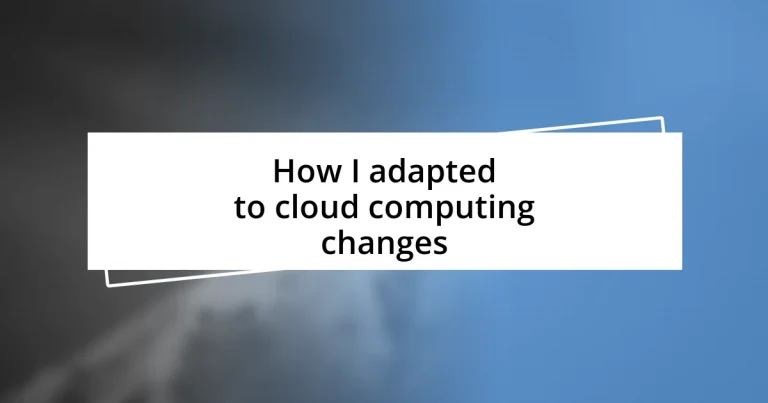 How I adapted to cloud computing changes