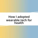 How I adopted wearable tech for health