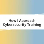 How I Approach Cybersecurity Training