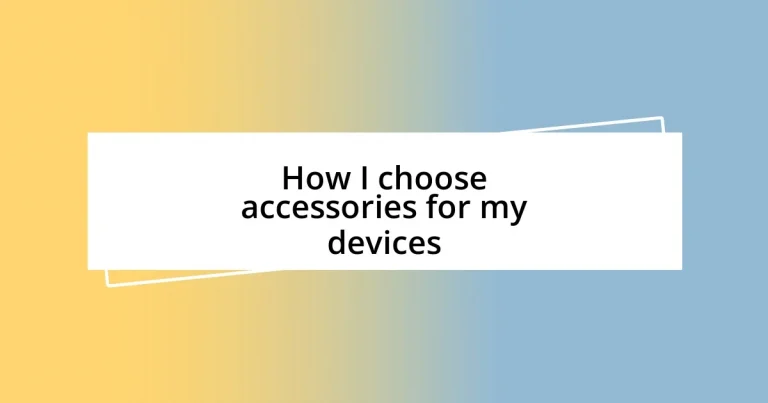 How I choose accessories for my devices