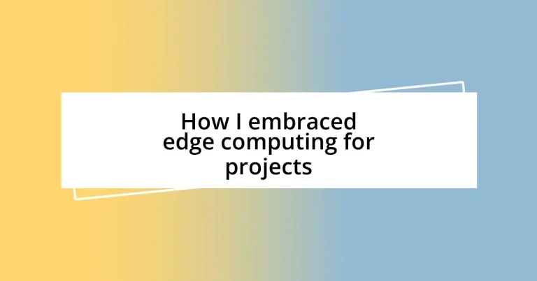 How I embraced edge computing for projects