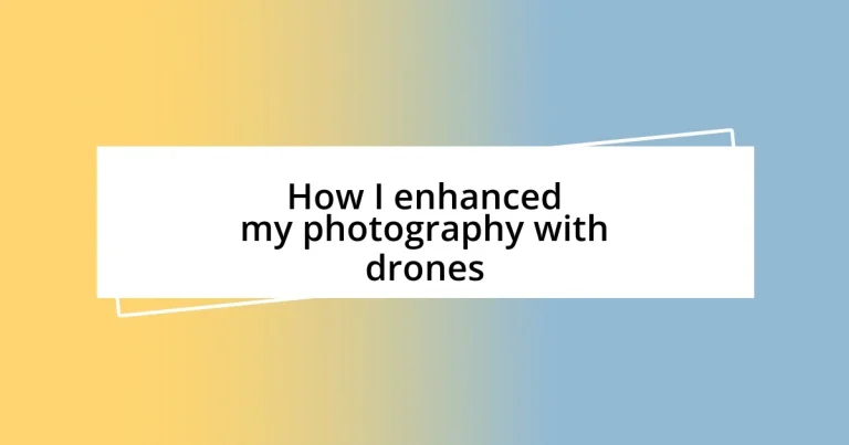 How I enhanced my photography with drones