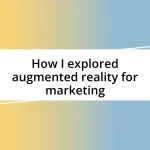 How I explored augmented reality for marketing