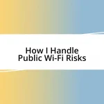 How I Handle Public Wi-Fi Risks