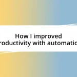 How I improved productivity with automation