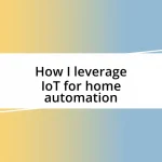 How I leverage IoT for home automation