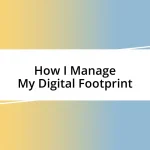 How I Manage My Digital Footprint