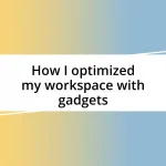 How I optimized my workspace with gadgets