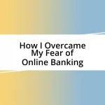 How I Overcame My Fear of Online Banking