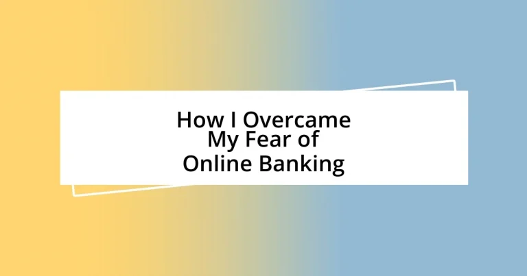 How I Overcame My Fear of Online Banking