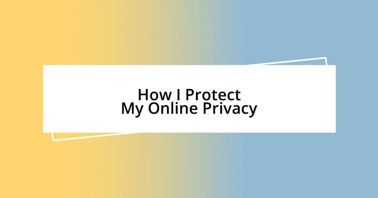 How I Protect My Online Privacy