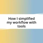 How I simplified my workflow with tools