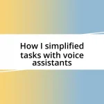 How I simplified tasks with voice assistants