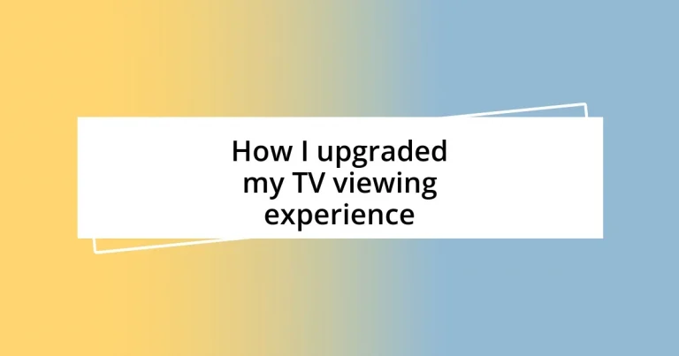 How I upgraded my TV viewing experience