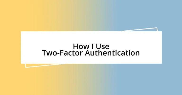 How I Use Two-Factor Authentication