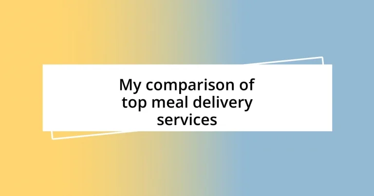 My comparison of top meal delivery services