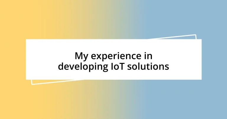 My experience in developing IoT solutions