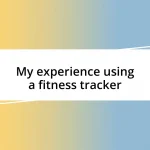 My experience using a fitness tracker