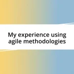 My experience using agile methodologies