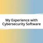 My Experience with Cybersecurity Software