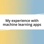 My experience with machine learning apps