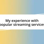 My experience with popular streaming services