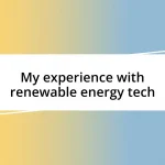 My experience with renewable energy tech