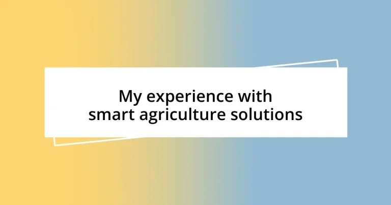 My experience with smart agriculture solutions