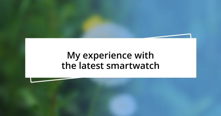 My experience with the latest smartwatch