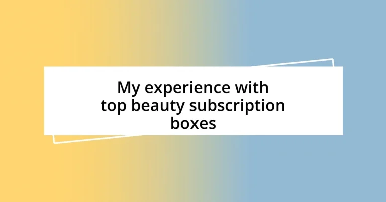 My experience with top beauty subscription boxes