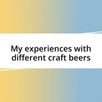 My experiences with different craft beers