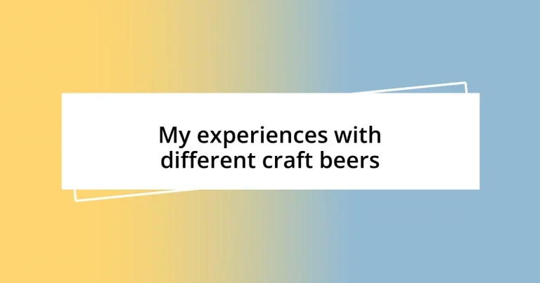 My experiences with different craft beers