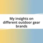 My insights on different outdoor gear brands