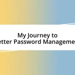 My Journey to Better Password Management