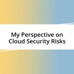 My Perspective on Cloud Security Risks