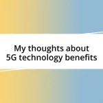 My thoughts about 5G technology benefits