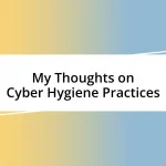 My Thoughts on Cyber Hygiene Practices