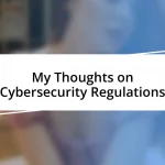 My Thoughts on Cybersecurity Regulations