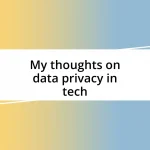 My thoughts on data privacy in tech