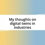 My thoughts on digital twins in industries