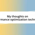 My thoughts on performance optimization techniques