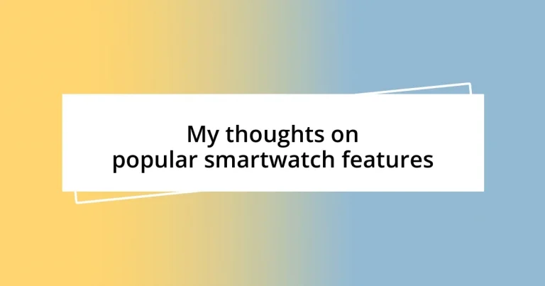 My thoughts on popular smartwatch features