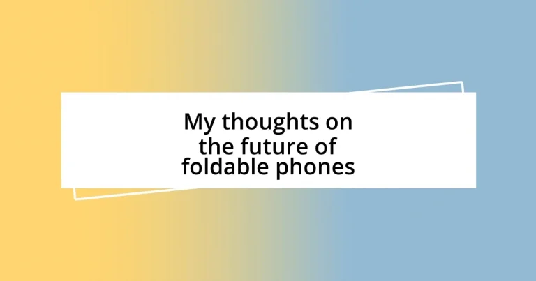 My thoughts on the future of foldable phones