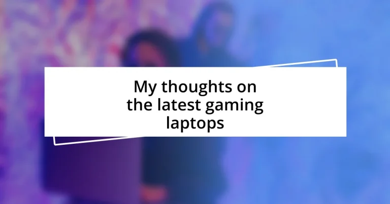 My thoughts on the latest gaming laptops