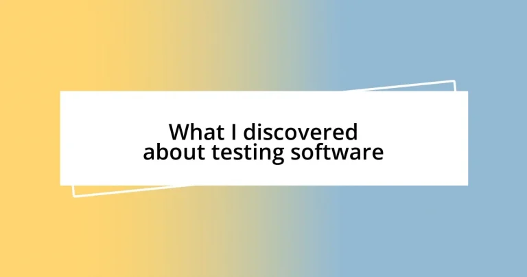 What I discovered about testing software