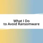 What I Do to Avoid Ransomware