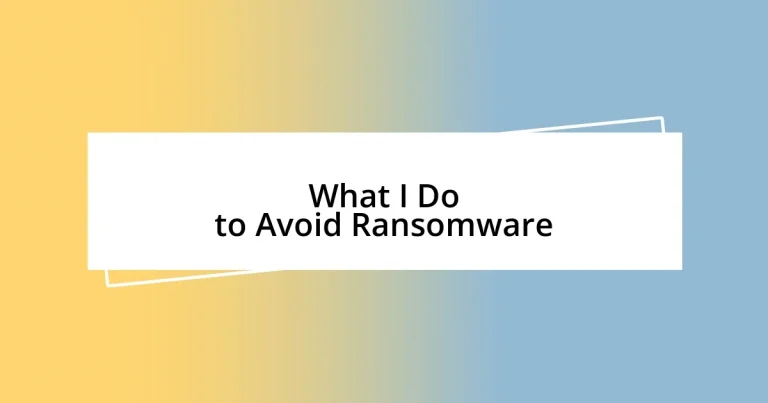 What I Do to Avoid Ransomware