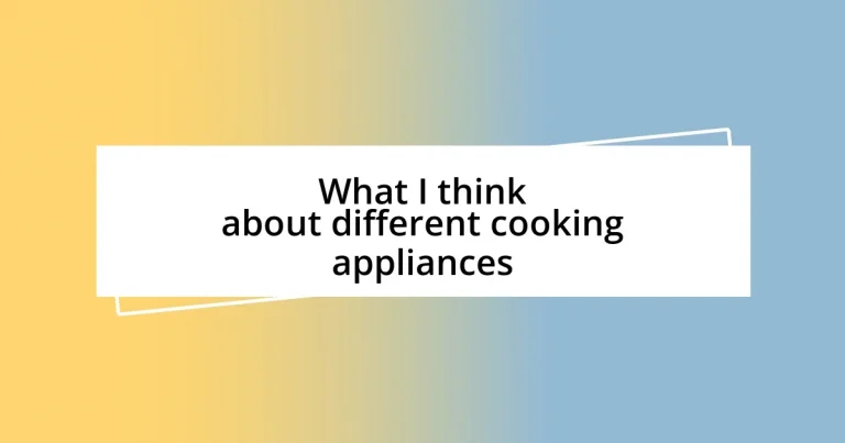 What I think about different cooking appliances