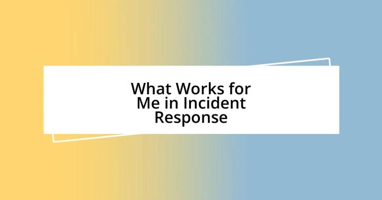 What Works for Me in Incident Response