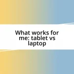 What works for me: tablet vs laptop